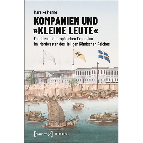 Kompanien und »kleine Leute« / Histoire Bd.188, Mareike Menne