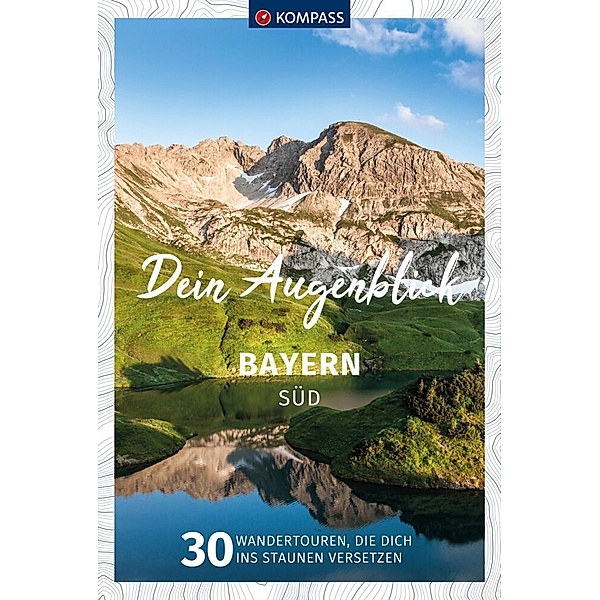 KOMPASS Dein Augenblick Bayern Süd