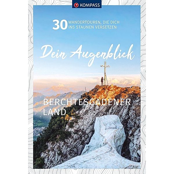 KOMPASS Dein Augenblick Berchtesgadener Land, Wolfgang Heitzmann