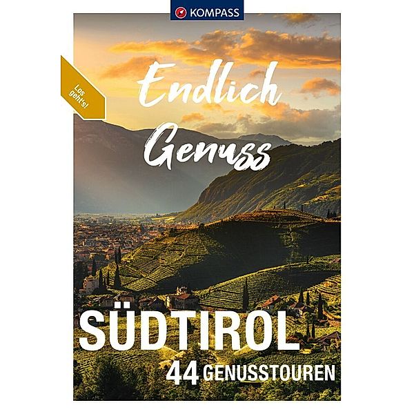 KOMPASS Endlich Genuss - Südtirol, Brigitte Schäfer, Lisa Aigner, Franziska Baumann, Manfred Föger, Wolfgang Heitzmann, Eugen E. Hüsler, Mark Zahel