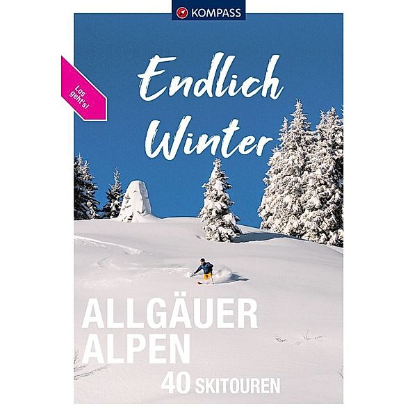 KOMPASS Endlich Winter - Allgäuer Alpen, Felix Röder, Benedikt Kolkmann