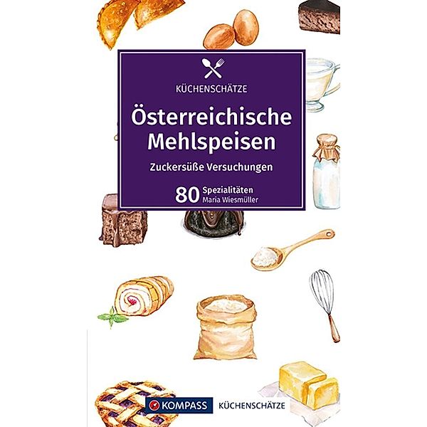 KOMPASS Küchenschätze Österreichische Mehlspeisen, Maria Wiesmüller