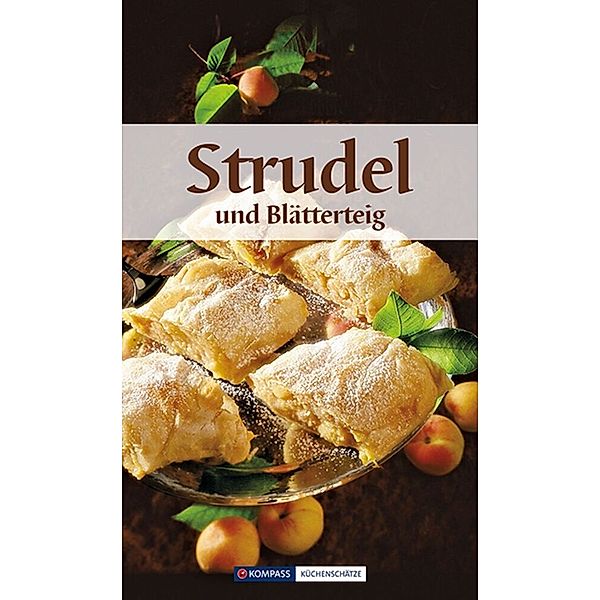 KOMPASS Küchenschätze Strudel & Blätterteig, Anna Wiesmüller