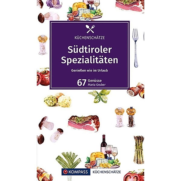 KOMPASS Küchenschätze Südtiroler Spezialitäten, Maria Gruber