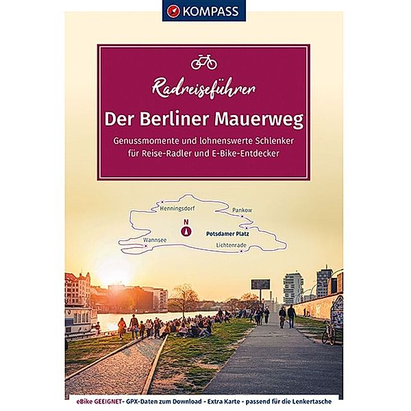 KOMPASS RadReiseFührer Der Berliner Mauerweg, KOMPASS RadReiseFührer Der Berliner Mauerweg