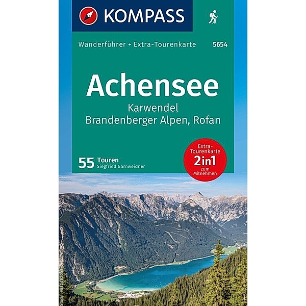 KOMPASS Wanderführer Achensee, Karwendel, Brandenberger Alpen, Rofan, 55 Touren mit Extra-Tourenkarte, Siegfried Garnweidner