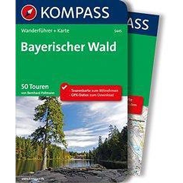 KOMPASS Wanderführer Bayerischer Wald, m. 1 Karte, Bernhard Pollmann