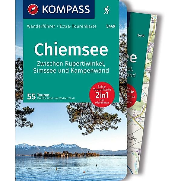 KOMPASS Wanderführer Chiemsee, Zwischen Rupertiwinkel, Simssee und Kampenwand, 55 Touren mit Extra-Tourenkarte, Walter Theil, Monika Göbl