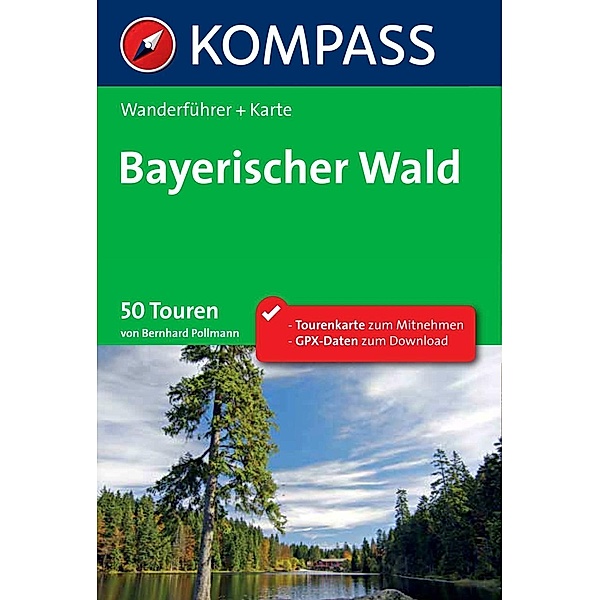 Kompass Wanderführer: Kompass Wanderführer Bayerischer Wald, Bernhard Pollmann
