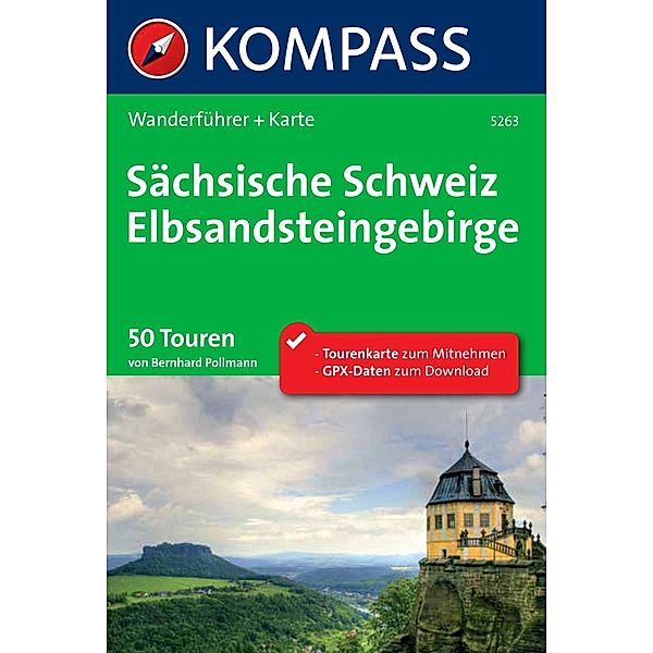 Kompass Wanderführer: . Kompass Wanderführer Sächsische Schweiz, Elbsandsteingebirge, Bernhard Pollmann