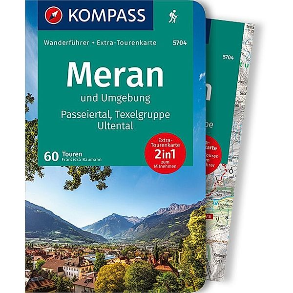 KOMPASS Wanderführer / KOMPASS Wanderführer Meran und Umgebung, Passeiertal, Texelgruppe, Ultental, 60 Touren, Franziska Baumann