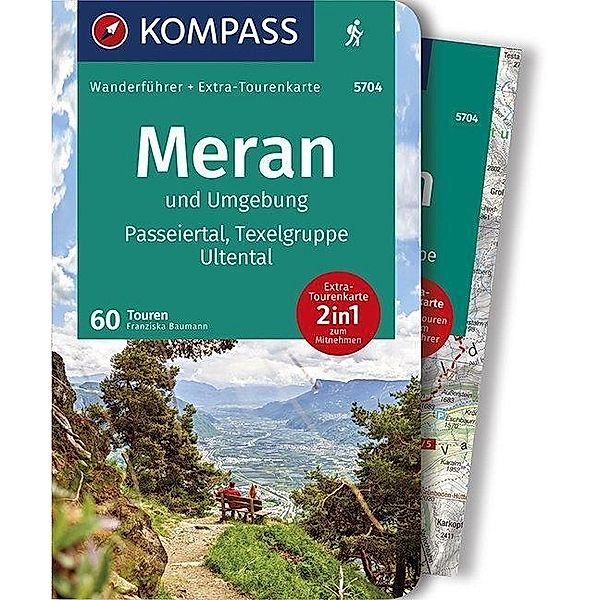 Kompass Wanderführer Meran und Umgebung, Passeiertal, Texelgruppe, Ultental, m. 1 Karte, Franziska Baumann