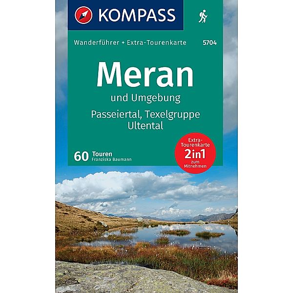 KOMPASS Wanderführer Meran und Umgebung, Passeiertal, Texelgruppe, Ultental, 60 Touren mit Extra-Tourenkarte