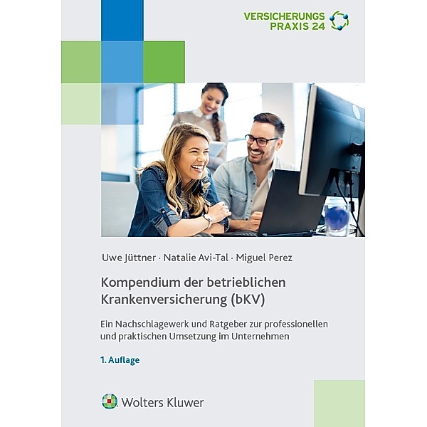 Kompendium der betrieblichen Krankenversicherung (bKV), Uwe Jüttner, Natalie Avi-Tal, Miguel Perez