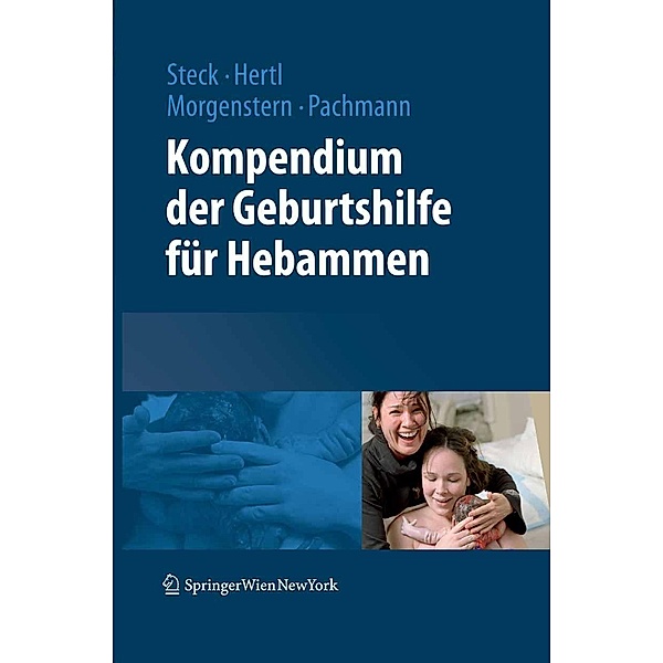 Kompendium der Geburtshilfe für Hebammen, Thomas Steck, Edeltraut Hertel, Christel Morgenstern, Heike Pachmann