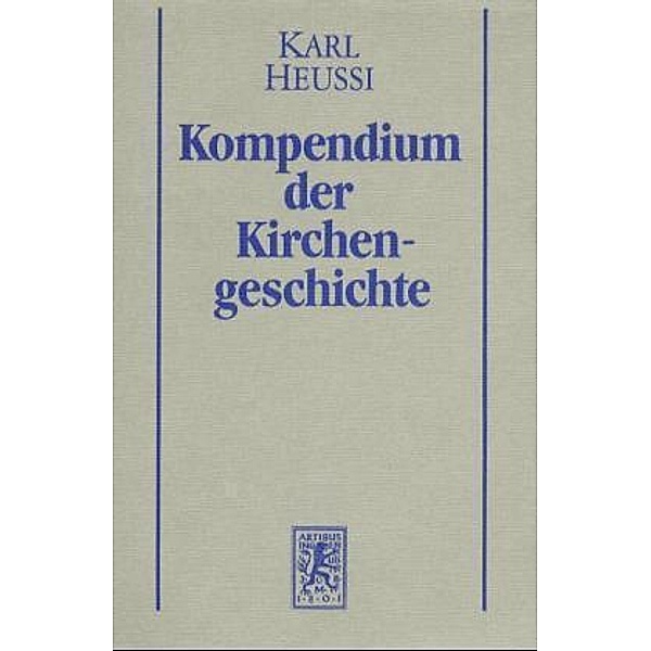 Kompendium der Kirchengeschichte / Kompendium der Kirchengeschichte, Karl Heussi