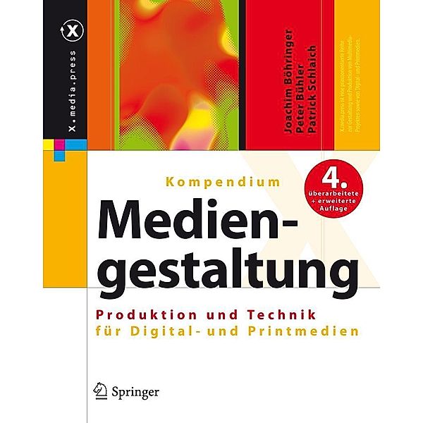 Kompendium der Mediengestaltung / X.media.press, Joachim Böhringer, Peter Bühler, Patrick Schlaich