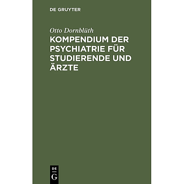 Kompendium der Psychiatrie für Studierende und Ärzte, Otto Dornblüth