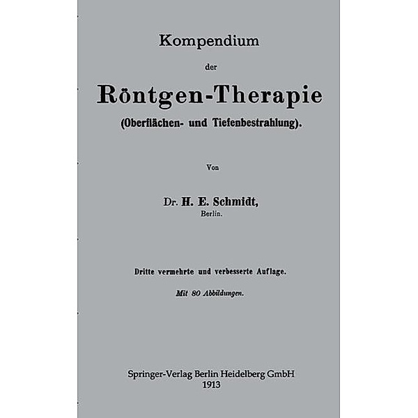 Kompendium der Röntgen-Therapie (Oberflächen- und Tiefenbestrahlung), Hans Erwin Schmidt