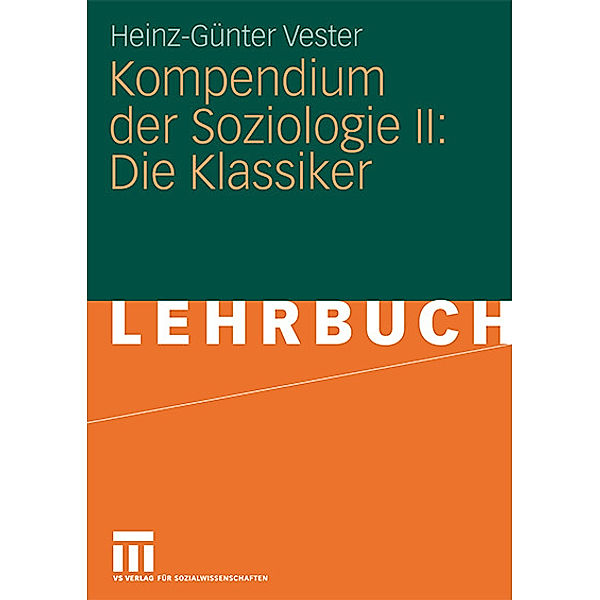 Kompendium der Soziologie: Bd.2 Die Klassiker, Heinz-Günter Vester