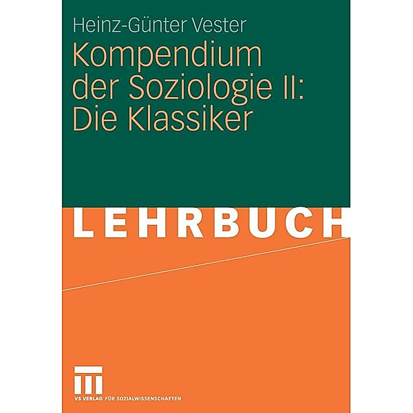 Kompendium der Soziologie II: Die Klassiker, Heinz-Günter Vester