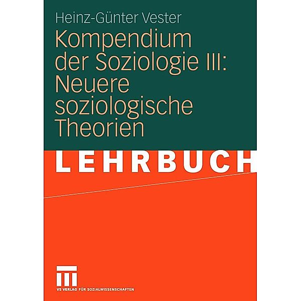 Kompendium der Soziologie III: Neuere soziologische Theorien, Heinz-Günter Vester