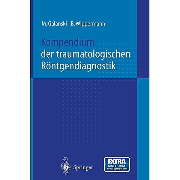 Kompendium der traumatologischen Röntgendiagnostik, M. Galanski, B. Wippermann