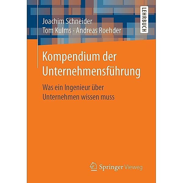 Kompendium der Unternehmensführung, Joachim Schneider, Tom Kulms, Andreas Roehder