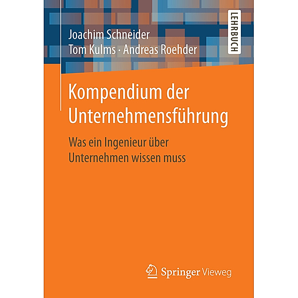 Kompendium der Unternehmensführung, Joachim Schneider, Tom Kulms, Andreas Roehder