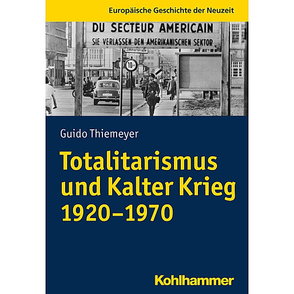 Kompendium europäische Geschichte der Neuzeit / Totalitarismus und Kalter Krieg (1920-1970), Guido Thiemeyer