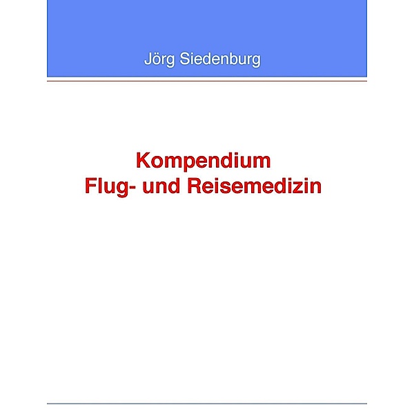 Kompendium Flug- und Reisemedizin, Jörg Siedenburg