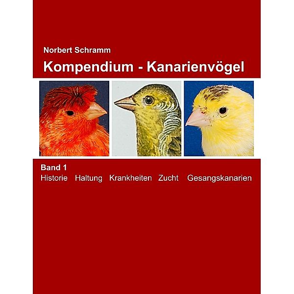 Kompendium - Kanarienvögel Band 1, Norbert Schramm