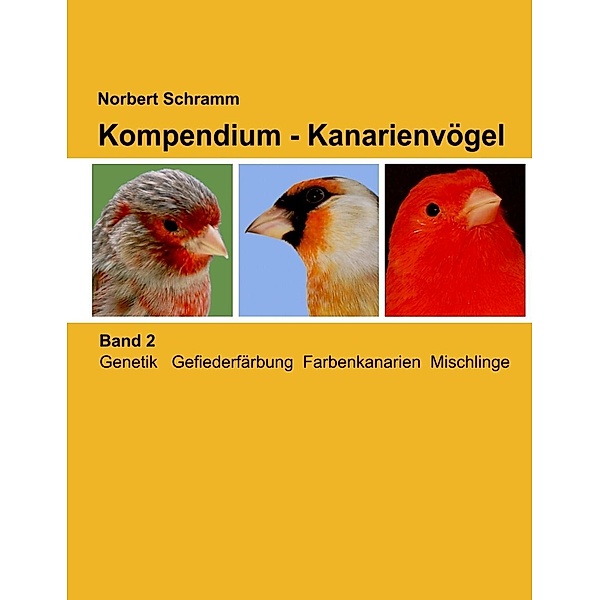 Kompendium - Kanarienvögel, Band 2, Norbert Schramm