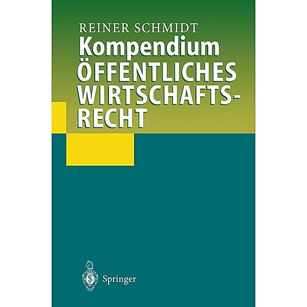 Kompendium Öffentliches Wirtschaftsrecht, Reiner Schmidt