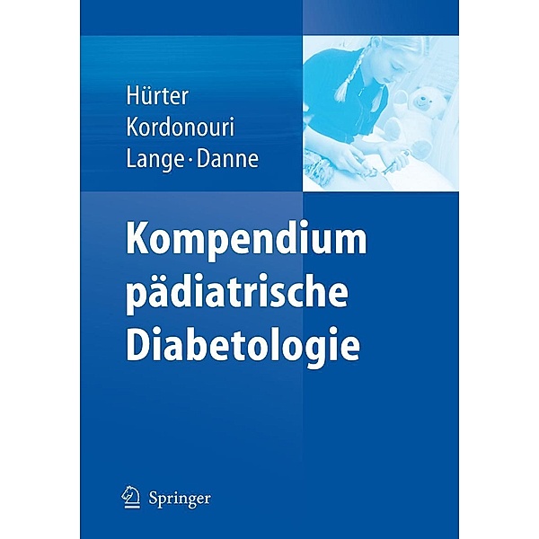 Kompendium pädiatrische Diabetologie, Peter Hürter, Olga Kordonouri, Karin Lange, Thomas Danne