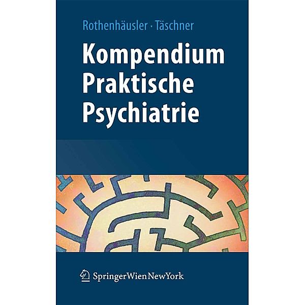 Kompendium Praktische Psychiatrie, Hans-Bernd Rothenhäusler, Karl-Ludwig Täschner