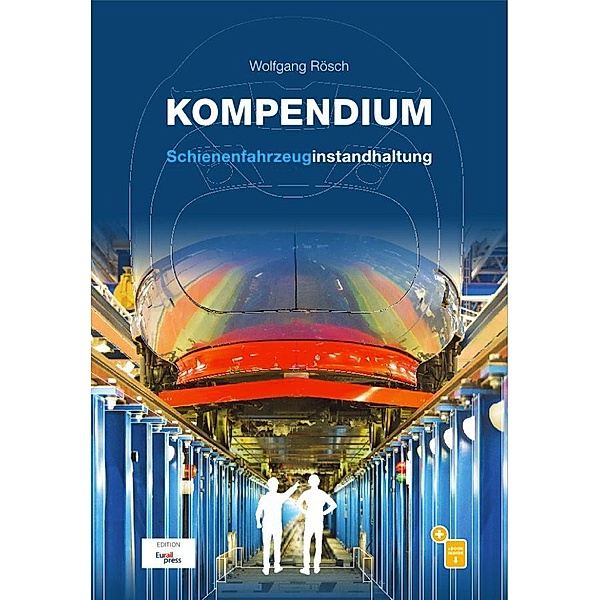 Kompendium Schienenfahrzeuginstandhaltung, Wolfgang Rösch