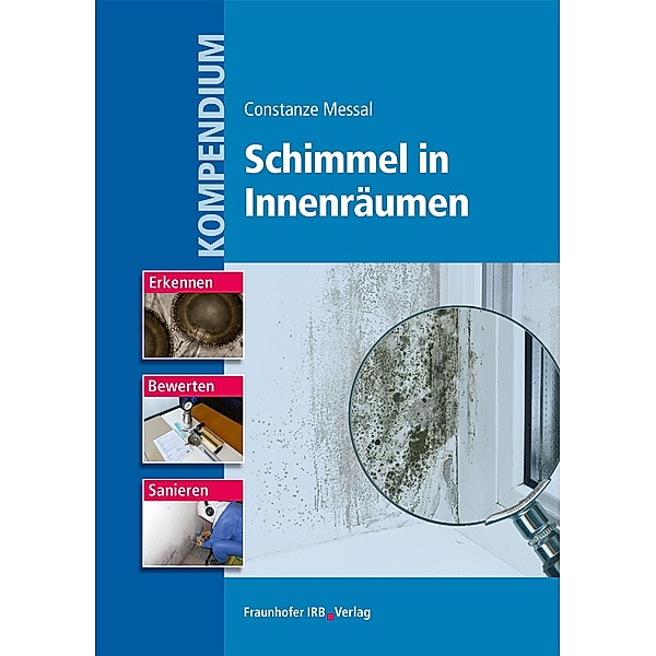 Kompendium Schimmel in Innenräumen., Constanze Messal