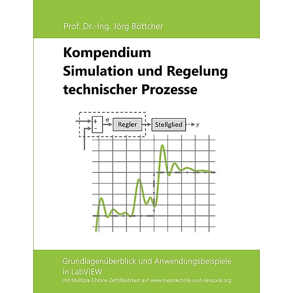 Kompendium Simulation und Regelung technischer Prozesse, Jörg Böttcher