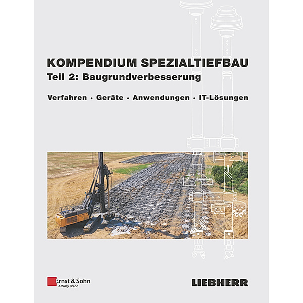 Kompendium Spezialtiefbau, Teil 2: Baugrundverbesserung, Liebherr-Werk Nenzing GmbH