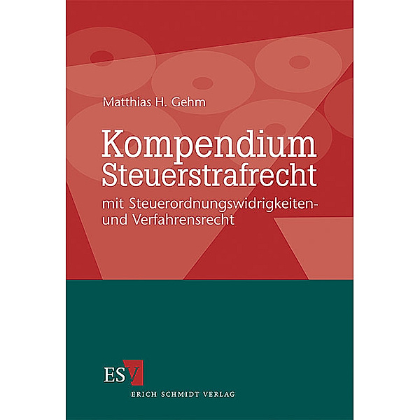 Kompendium Steuerstrafrecht, Matthias H. Gehm