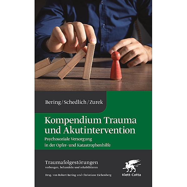Kompendium Trauma und Akutintervention (Traumafolgestörungen, Bd. 5), Robert Bering, Claudia Schedlich, Gisela Zurek