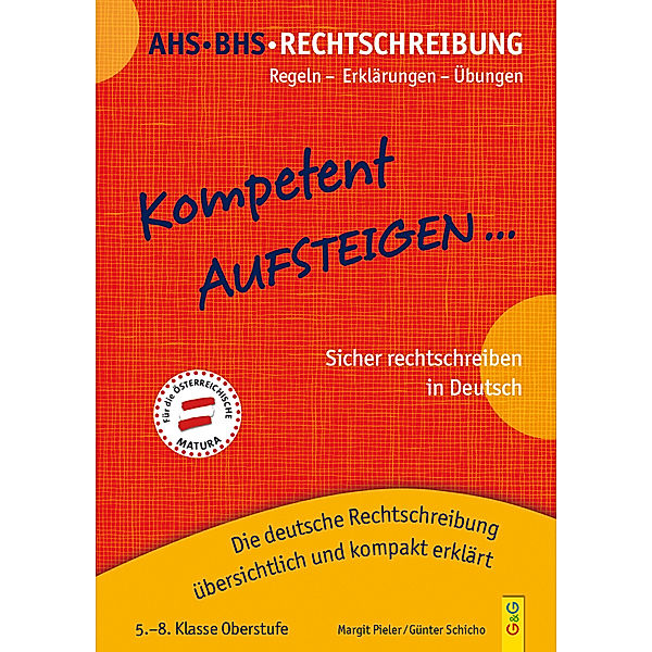 Kompetent Aufsteigen / Kompetent Aufsteigen... Deutsch Rechtschreibung 5-8, Margit Pieler, Günter Schicho