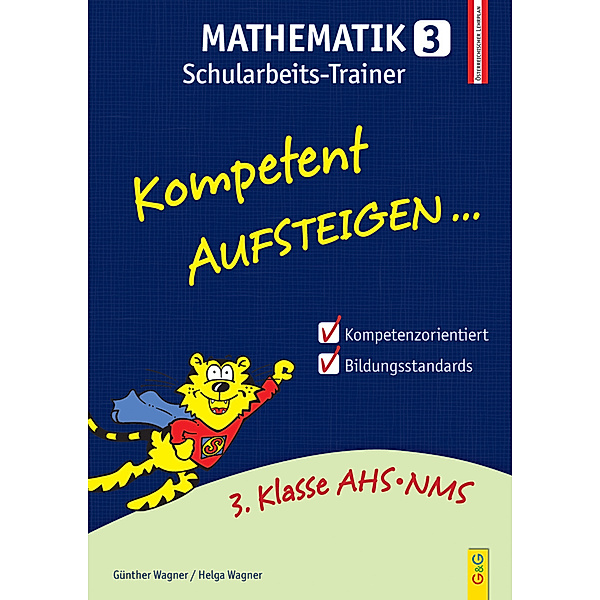 Kompetent Aufsteigen / Kompetent Aufsteigen... Mathematik, Schularbeits-Trainer.Tl.3, Günther Wagner, Helga Wagner