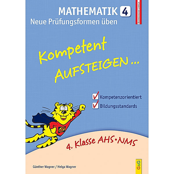 Kompetent Aufsteigen... Mathematik, Neue Prüfungsformen üben.Tl.4, Günther Wagner, Helga Wagner