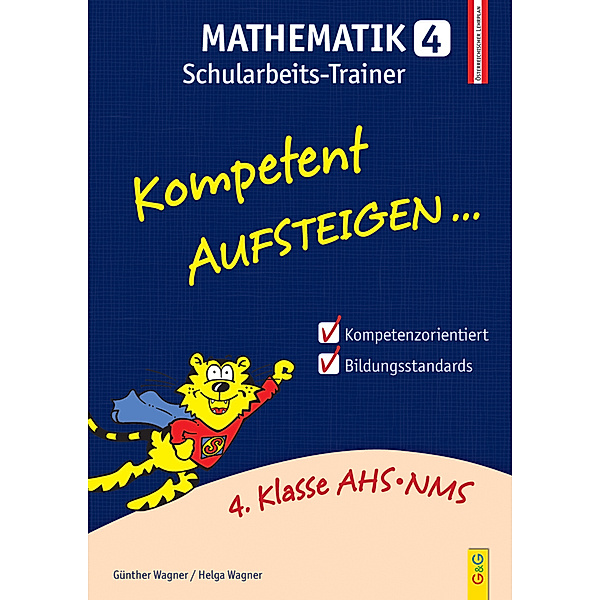 Kompetent Aufsteigen... Mathematik, Schularbeits-Trainer.Tl.4, Günther Wagner, Helga Wagner