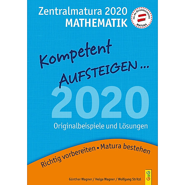 Kompetent Aufsteigen / Mathematik Zentralmatura 2020, Günther Wagner, Helga Wagner, Wolfgang Stritzl