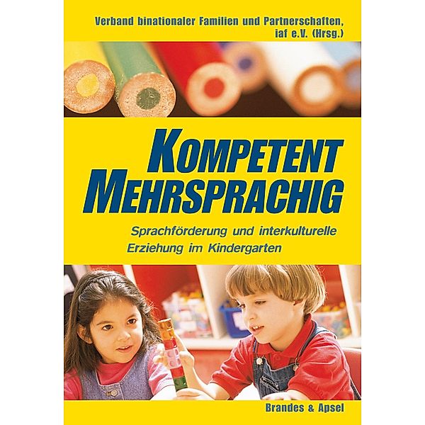 Kompetent mehrsprachig - Sprachförderung und interkulturelle Erziehung im Kindergarten, Ringer Maria, Nicola Küpelikilinç, Marianne C. Vargas, Ruth Ndouop-Kalajian