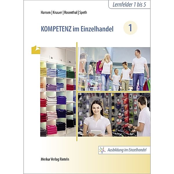 Kompetenz im Einzelhandel 1, Sandra Hansen, Sabine Knauer, Tatjana Rosenthal, Hermann Speth