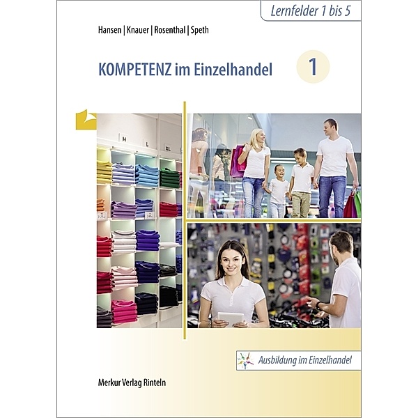 Kompetenz im Einzelhandel 1, Sandra Hansen, Sabine Knauer, Tatjana Rosenthal, Hermann Speth